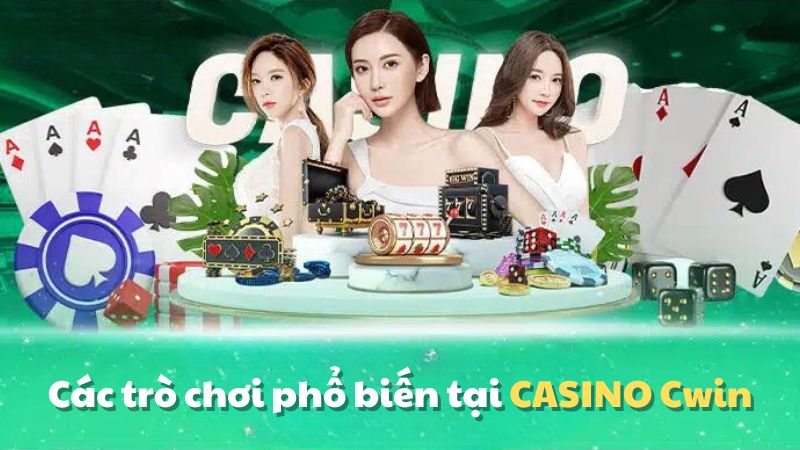 Các trò chơi phổ biến tại CASINO cwin