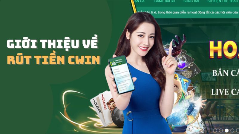 Giới thiệu về việc Rút Tiền CWIN