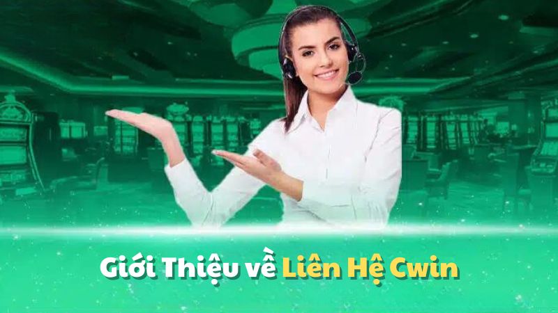 Giới Thiệu về Liên Hệ Cwin