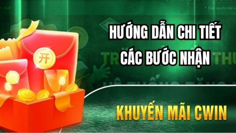  Hướng dẫn chi tiết các bước nhận Khuyến Mãi CWIN